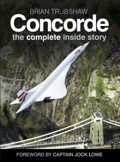 Concorde: The Complete Inside Story (Paperback, 2 ed)