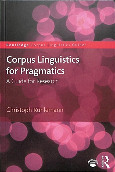 Corpus Linguistics for Pragmatics : A guide for research (Paperback)