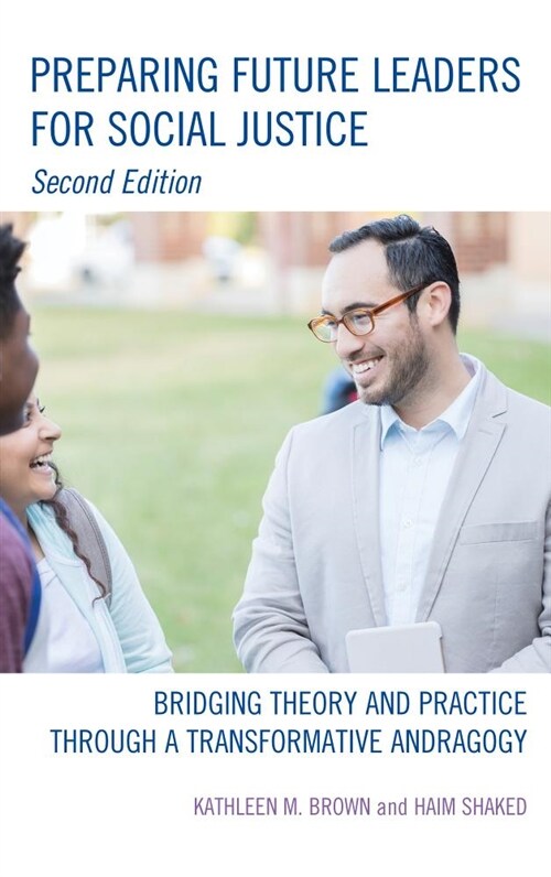 Preparing Future Leaders for Social Justice: Bridging Theory and Practice Through a Transformative Andragogy (Paperback, 2)
