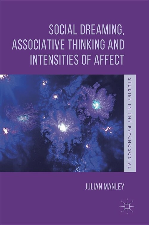 Social Dreaming, Associative Thinking and Intensities of Affect (Hardcover, 2018)