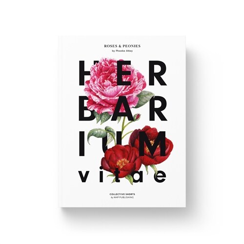 Herbarium Vitae: Roses & Peonies (Hardcover)