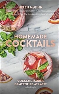 Homemade Cocktails : The essential guide to making great cocktails, infusions, syrups, shrubs and more (Hardcover)