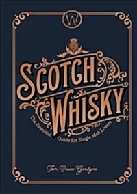 Scotch Whisky : The Essential Guide for Single Malt Lovers (Hardcover)