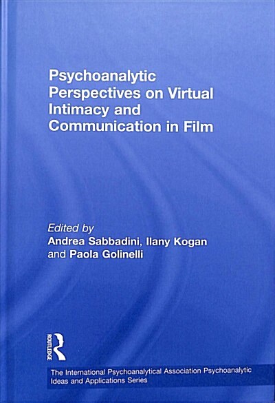 Psychoanalytic Perspectives on Virtual Intimacy and Communication in Film (Hardcover)