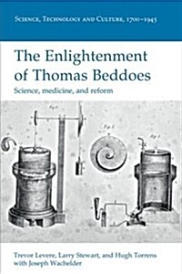 The Enlightenment of Thomas Beddoes : Science, medicine, and reform (Paperback)