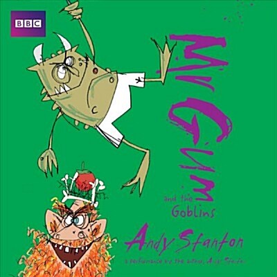 Mr Gum and the Goblins: Children’s Audio Book : Performed and Read by Andy Stanton (3 of 8 in the Mr Gum Series) (CD-Audio, Unabridged ed)