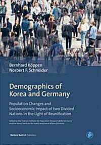 Demographics of Korea and Germany: Population Changes and Socioeconomic Impact of Two Divided Nations in the Light of Reunification (Paperback)