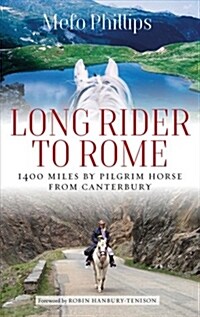 Long Rider To Rome : 1,400 Miles By Pilgrim Horse From Canterbury (Paperback)
