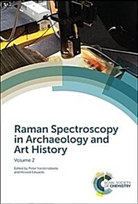 Raman Spectroscopy in Archaeology and Art History : Volume 2 (Hardcover)