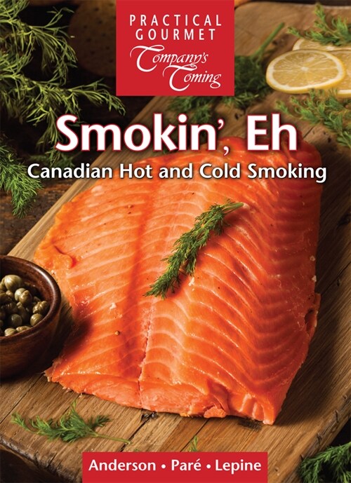 Smokin, Eh: Canadian Hot and Cold Smoking (Spiral)