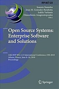 Open Source Systems: Enterprise Software and Solutions: 14th Ifip Wg 2.13 International Conference, OSS 2018, Athens, Greece, June 8-10, 2018, Proceed (Hardcover, 2018)