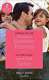 The Italians Runaway Princess : The Italians Runaway Princess / Special Forces Father (Paperback)