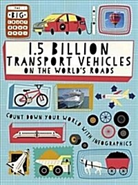 The Big Countdown: 1.5 Billion Transport Vehicles on the Worlds Roads (Hardcover, Illustrated ed)