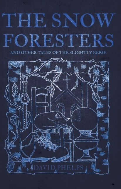 The Snow Foresters : And Other Tales of the Slightly Eerie (Paperback)