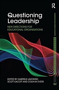 Questioning Leadership : New directions for educational organisations (Paperback)