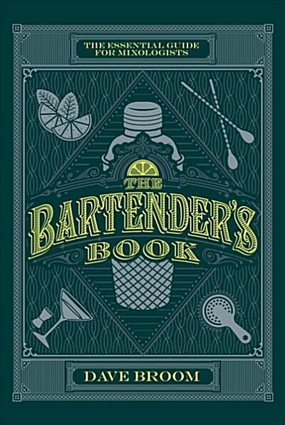 The Bartenders Book : The Essential Guide for Mixologists (Hardcover)