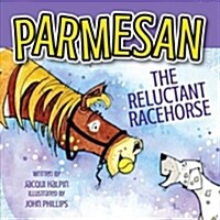 Parmesan, the Reluctant Racehorse (Hardcover)