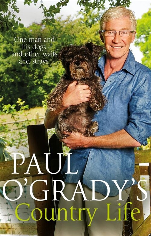 Paul OGradys Country Life : Heart-warming and hilarious tales from Paul (Paperback)