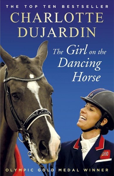 The Girl on the Dancing Horse : Charlotte Dujardin and Valegro (Paperback)