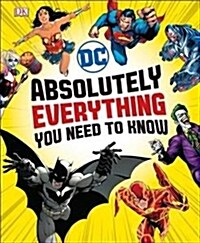 DC Comics Absolutely Everything You Need To Know (Hardcover)