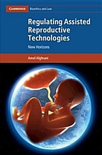 Regulating Assisted Reproductive Technologies : New Horizons (Hardcover)