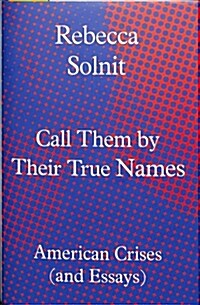 Call Them by Their True Names : American Crises (and Essays) (Hardcover)