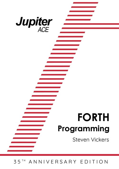 The Jupiter Ace Manual - 35th Anniversary Edition : Forth Programming (Paperback, 3rd Anniversary ed.)