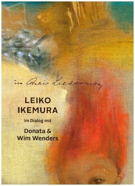 Im Altelier Liebermann : Leiko Ikemura im Dialog mit Donata & Wim Wenders (Paperback)