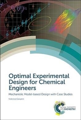 Optimal Experimental Design for Chemical Engineers : Mechanistic Model-based Design with Case Studies (Hardcover)