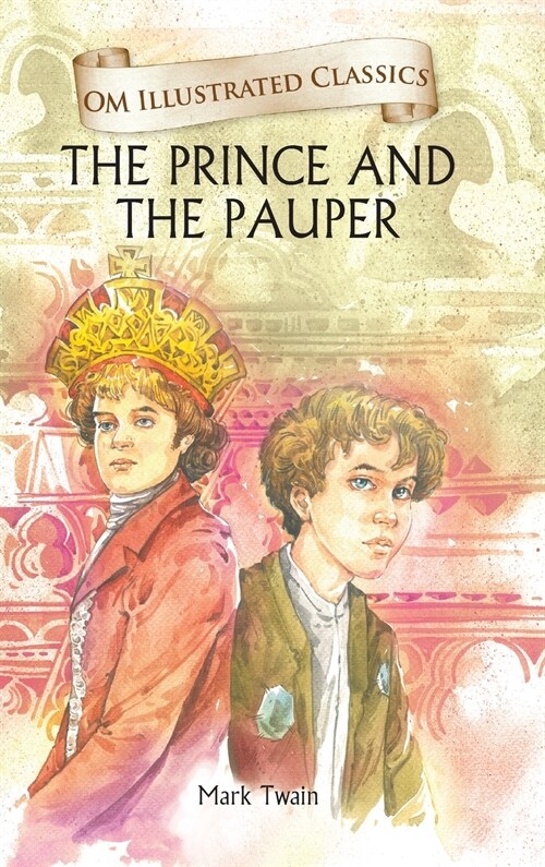 Prince and the Pauper: Om Illustrated Classics (Hardcover)