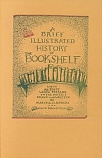 A Brief, Illustrated History of the Bookshelf (Paperback, 2nd, Illustrated)