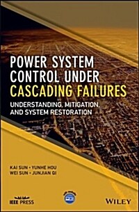 Power System Control Under Cascading Failures: Understanding, Mitigation, and System Restoration (Hardcover)