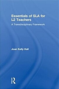 Essentials of Sla for L2 Teachers : A Transdisciplinary Framework (Hardcover)