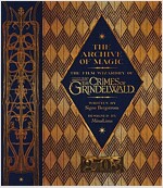 The Archive of Magic: the Film Wizardry of Fantastic Beasts: The Crimes of Grindelwald (Hardcover, 영국판)