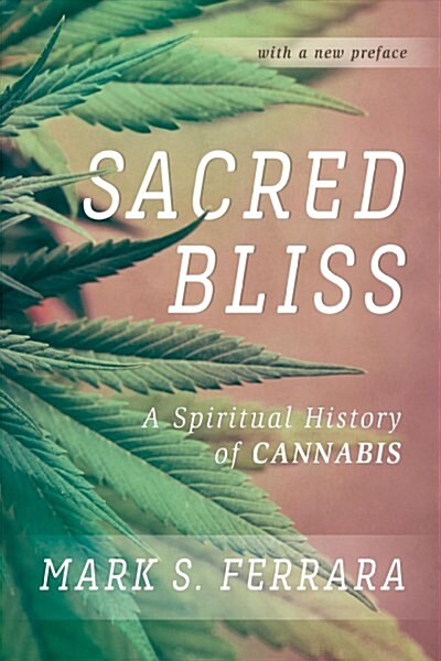 Sacred Bliss: A Spiritual History of Cannabis (Paperback)