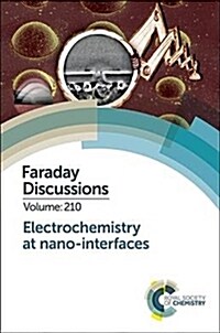 Electrochemistry at Nano-interfaces : Faraday Discussion 210 (Hardcover)