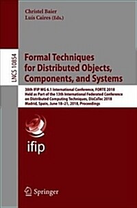 Formal Techniques for Distributed Objects, Components, and Systems: 38th Ifip Wg 6.1 International Conference, Forte 2018, Held as Part of the 13th In (Paperback, 2018)
