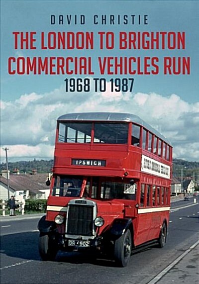 The London to Brighton Commercial Vehicles Run: 1968 to 1987 (Paperback)