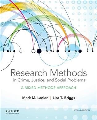 Research Methods in Crime, Justice, and Social Problems: A Mixed Methods Approach (Paperback, 2)