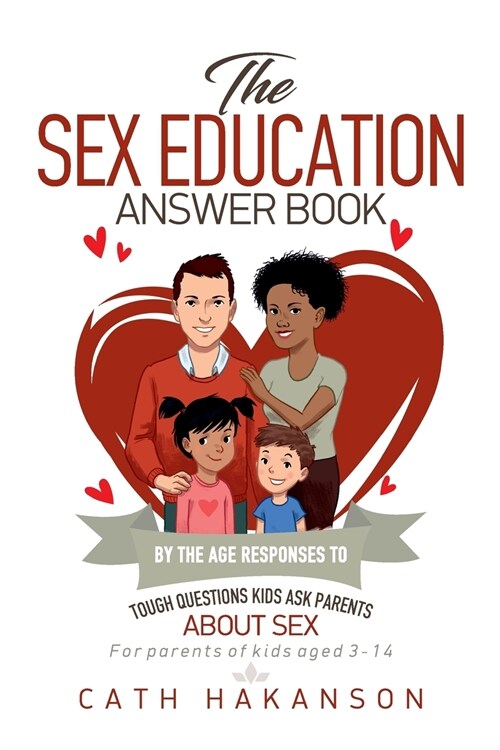 The Sex Education Answer Book: By the Age Responses to Tough Questions Kids Ask Parents about Sex (Paperback)