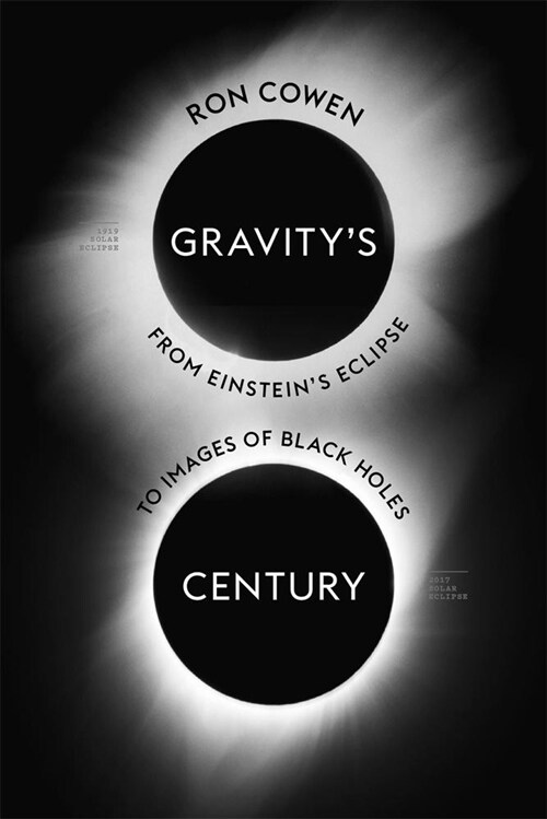 Gravitys Century: From Einsteins Eclipse to Images of Black Holes (Hardcover)