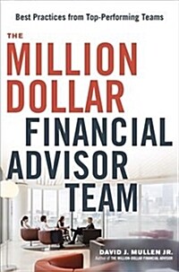 The Million-Dollar Financial Advisor Team: Best Practices from Top Performing Teams (Hardcover, Special)