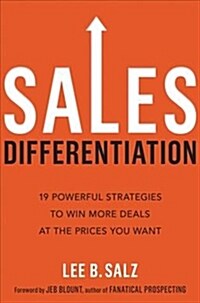 Sales Differentiation: 19 Powerful Strategies to Win More Deals at the Prices You Want (Hardcover, Special)