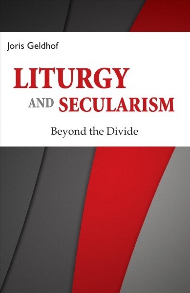 Liturgy and Secularism: Beyond the Divide (Paperback)