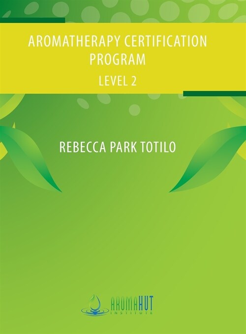 Aromatherapy Certification Program Level 2 (Hardcover)