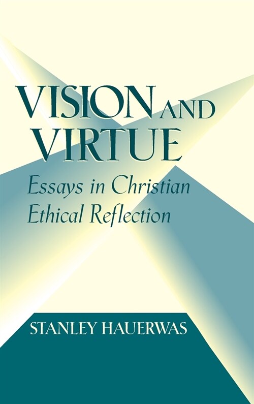 Vision and Virtue: Essays in Christian Ethical Reflection (Hardcover)