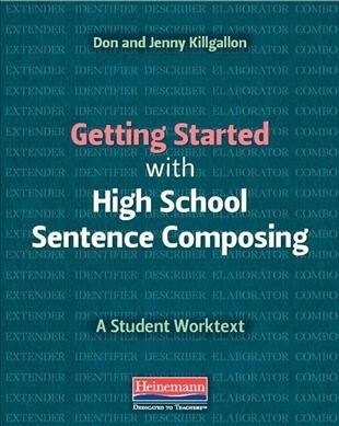 Getting Started with High School Sentence Composing: A Student Worktext (Paperback)