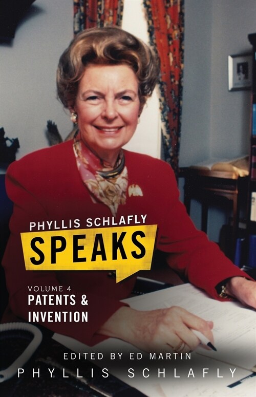 Phyllis Schlafly Speaks, Volume 4: Patents and Invention (Paperback)