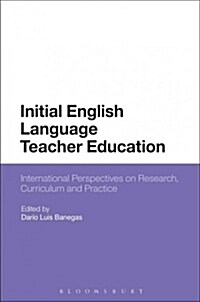 Initial English Language Teacher Education : International Perspectives on Research, Curriculum and Practice (Paperback)