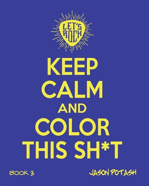 Keep Calm and Color This Sh--T (Volume 3) (Paperback)